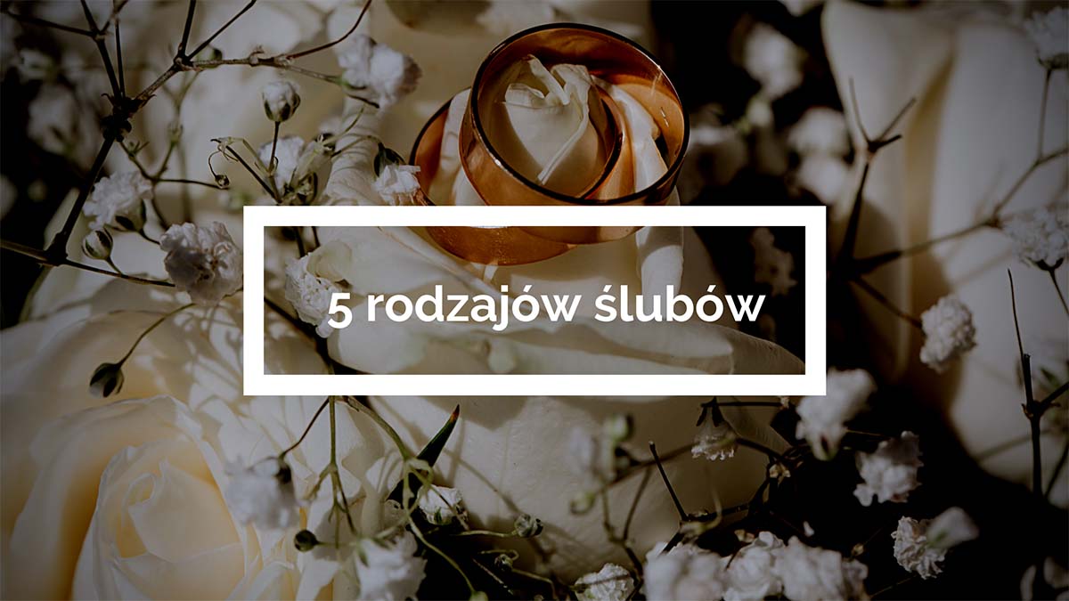 5 rodzajów ślubów – wszystko co powinieneś wiedzieć